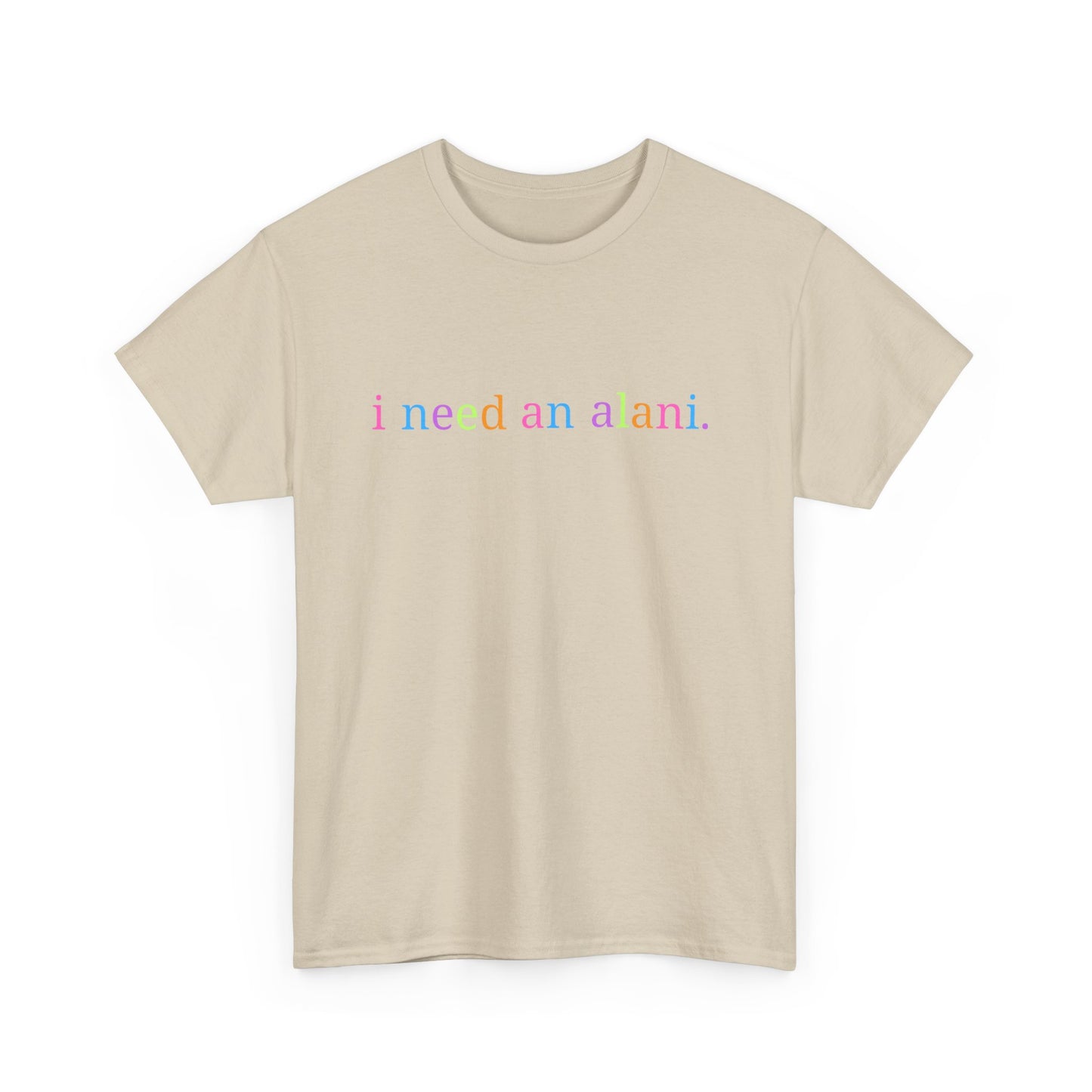 Unisex Heavy Cotton Tee: I Need an Alani, Casual Wear, Summer Essentials, Gift for Friends, Everyday Comfort