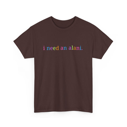 Unisex Heavy Cotton Tee: I Need an Alani, Casual Wear, Summer Essentials, Gift for Friends, Everyday Comfort